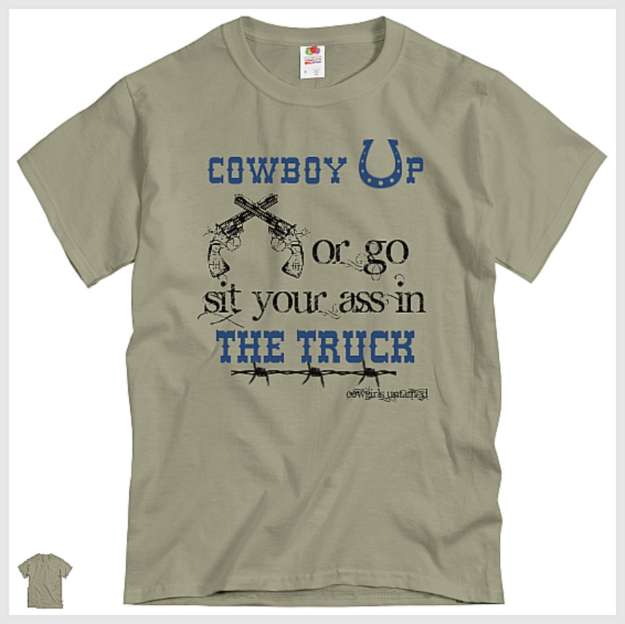 COWBOY STYLE TEE Mens "COWBOY UP or GO SIT YOUR ASS IN THE TRUCK" Tan Crew Neck Western T-shirt