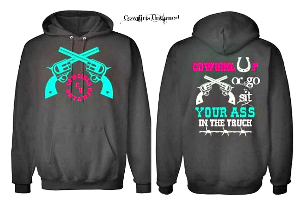 COWGIRL OUTLAW SWEATSHIRT "Cowgirl Up or Go Sit Your Ass In The Truck" with Sixshooter Pistol N Silver Horseshoe & Barbed Wire Image PULLOVER BLACK Western Hoodie Sweatshirt