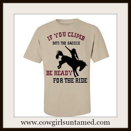 COWBOY STYLE TEE "If You Climb Into The Saddle Be Ready For The Ride" Short Sleeve Crew Neck Western T-shirt