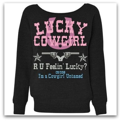 RODEO REBEL SWEATSHIRT "Lucky Cowgirl R U Feelin' Lucky? Cause I'm a Cowgirl Untamed" Off the Shoulder Sweatshirt 2 COLORS 2 LEFT XL